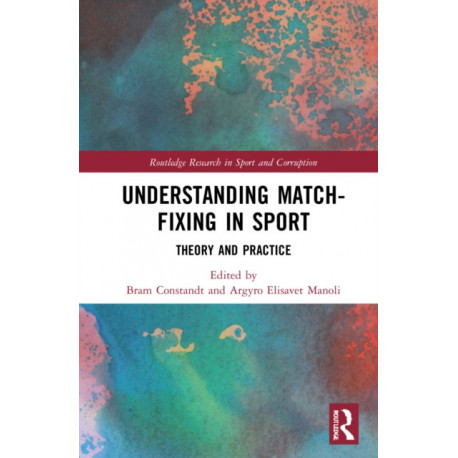 Understanding Match-Fixing in Sport: Theory and Practice