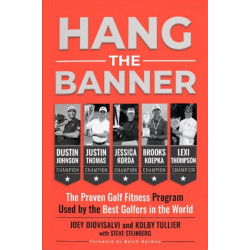 Hang The Banner: The Proven Golf Fitness Program Used by the Best Golfers in the World