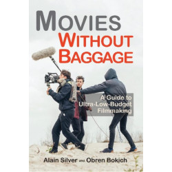 Movies Without Baggage: A Guide to Ultra-Low-Budget Filmmaking