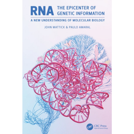 RNA, the Epicenter of Genetic Information: A new understanding of molecular biology