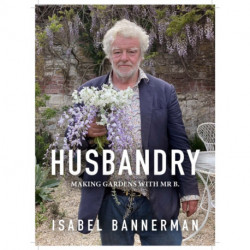 Husbandry: Making Gardens with Mr B