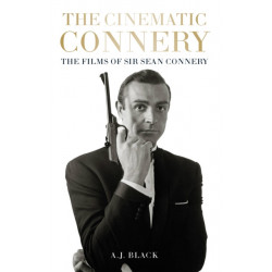 The Cinematic Connery: The Films of Sir Sean Connery