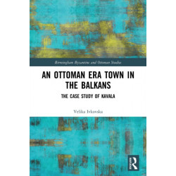 An Ottoman Era Town in the Balkans: The Case Study of Kavala
