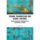 Trauma Transmission and Sexual Violence: Reconciliation and Peacebuilding in Post Conflict Settings