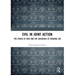 Evil in Joint Action: The Ethics of Hate and the Sociology of Original Sin