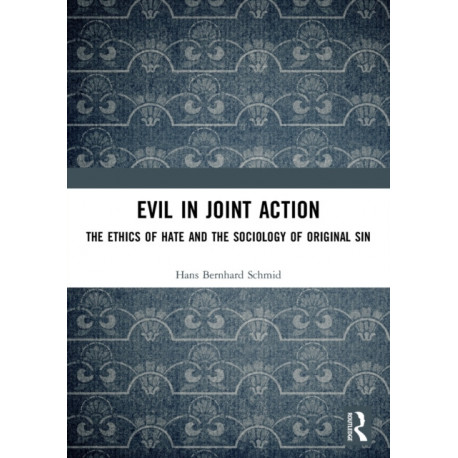 Evil in Joint Action: The Ethics of Hate and the Sociology of Original Sin