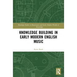 Knowledge Building in Early Modern English Music