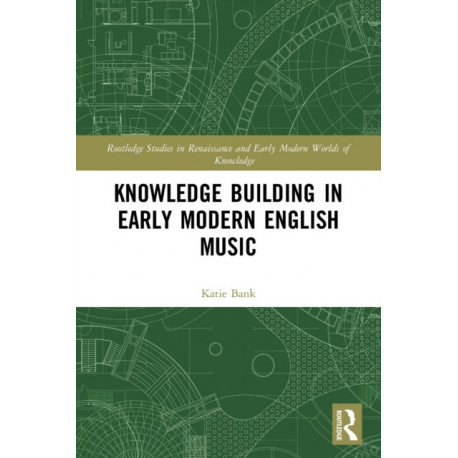 Knowledge Building in Early Modern English Music