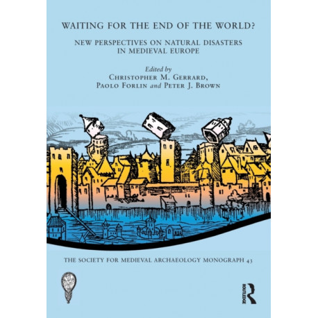 Waiting for the End of the World?: New Perspectives on Natural Disasters in Medieval Europe