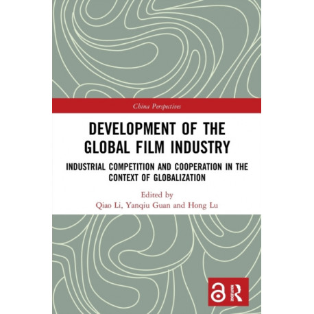 Development of the Global Film Industry: Industrial Competition and Cooperation in the Context of Globalization