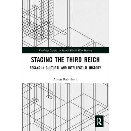 Staging the Third Reich: Essays in Cultural and Intellectual History