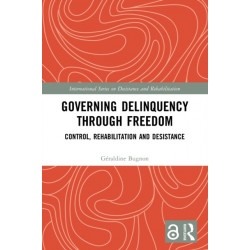 Governing Delinquency Through Freedom: Control, Rehabilitation and Desistance