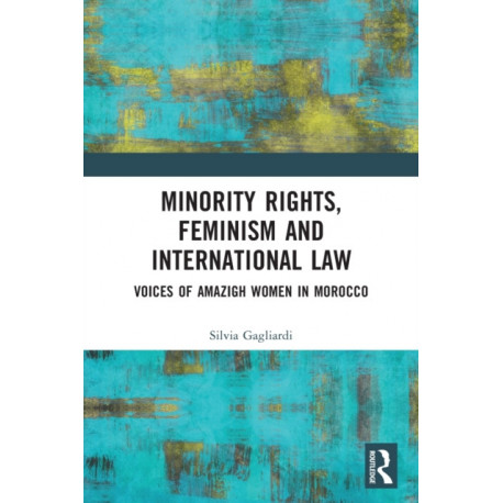 Minority Rights, Feminism and International Law: Voices of Amazigh Women in Morocco