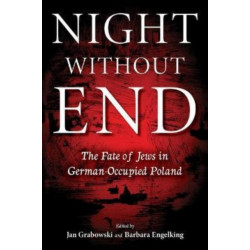 Night Without End: The Fate of Jews in German-Occupied Poland