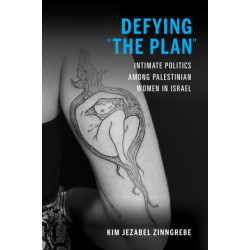 Defying "the Plan": Intimate Politics Among Palestinian Women in Israel