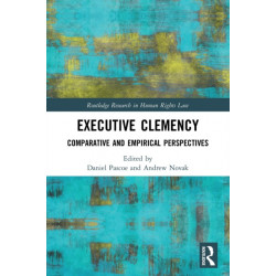 Executive Clemency: Comparative and Empirical Perspectives