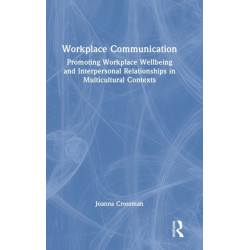 Workplace Communication: Promoting Workplace Wellbeing and Interpersonal Relationships in Multicultural Contexts