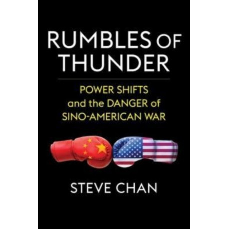 Rumbles of Thunder: Power Shifts and the Danger of Sino-American War
