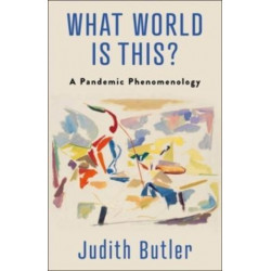 What World Is This?: A Pandemic Phenomenology