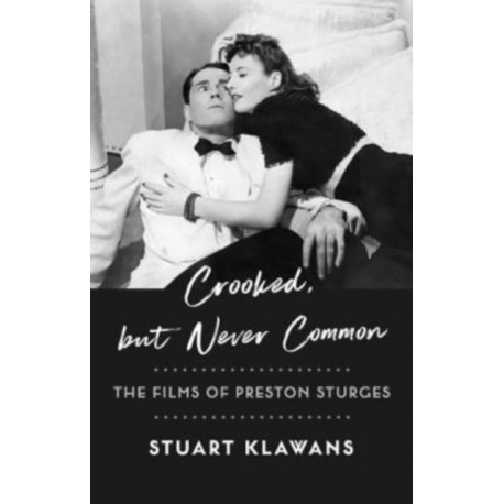Crooked, but Never Common: The Films of Preston Sturges