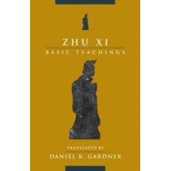 Zhu Xi: Basic Teachings