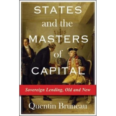 States and the Masters of Capital: Sovereign Lending, Old and New