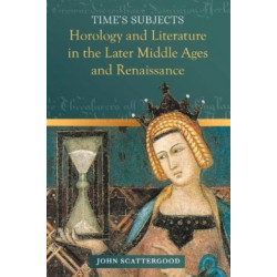 Time's Subjects: Horology and Literature in the Later Middle Ages and Renaissance