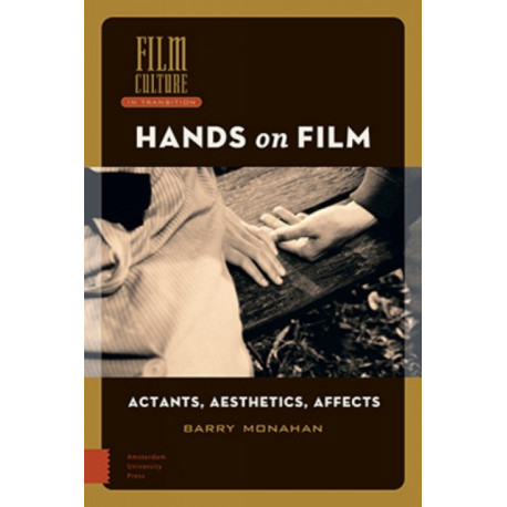 Hands on Film: Actants, Aesthetics, Affects