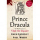 Prince Dracula: The Bloody Legacy of Vlad the Impaler