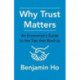 Why Trust Matters: An Economist's Guide to the Ties That Bind Us