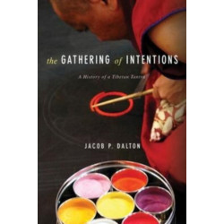 The Gathering of Intentions: A History of a Tibetan Tantra