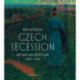 Czech Secession: Art and Architecture 1890–1914