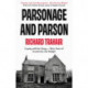 Parsonage and Parson: Coping with the Clergy - thirty years of eccentricity and delight