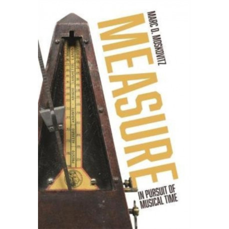Measure: In Pursuit of Musical Time