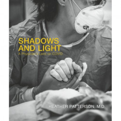 Shadows and Light: A Physician's Lens on COVID