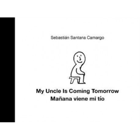 My Uncle Is Coming Tomorrow / Manana viene mi tio (English-Spanish Bilingual Edition)