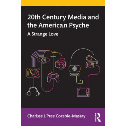 20th Century Media and the American Psyche: A Strange Love