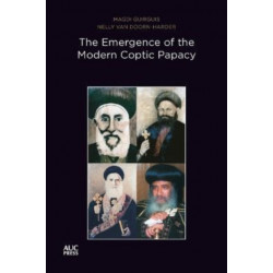 The Emergence of the Modern Coptic Papacy: The Popes of Egypt, Volume 3