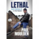 Lethal: 340 Goals in One Season: The Extraordinary Life of Paul Moulden