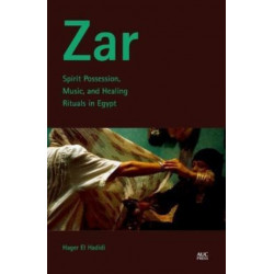 Zar: Spirit Possession, Music, and Healing Rituals in Egypt