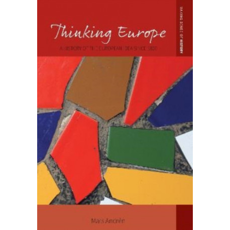 Thinking Europe: A History of the European Idea since 1800
