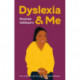 Dyslexia and Me: How to Survive and Thrive if You’re Neurodivergent