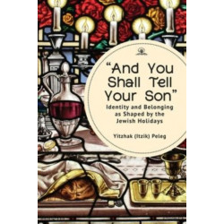 "And You Shall Tell Your Son": Identity and Belonging as Shaped by the Jewish Holidays