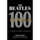 The Beatles 100: One Hundred Pivotal Moments in Beatles History