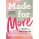 Made for More: A Fresh Start Approach to a Bolder, Brighter You