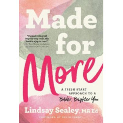 Made for More: A Fresh Start Approach to a Bolder, Brighter You
