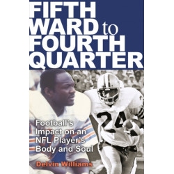 Fifth Ward to Fourth Quarter: Football's Impact on an NFL Player's Body and Soul