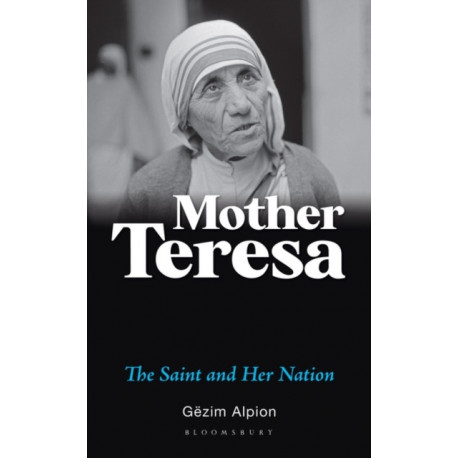 Mother Teresa: The Saint and Her Nation