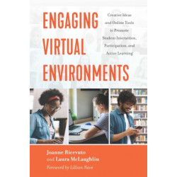 Engaging Virtual Environments: Creative Ideas and Online Tools to Promote Student Interaction, Participation, and Active Learning