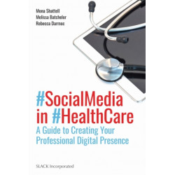 Social Media in Health Care: A Guide to Creating Your Professional Digital Presence